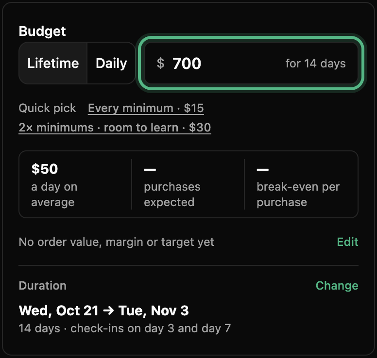 Budget & Duration: Lifetime picked and 700 dollars for 14 days ringed, 50 dollars a day on average, and the dates under Duration