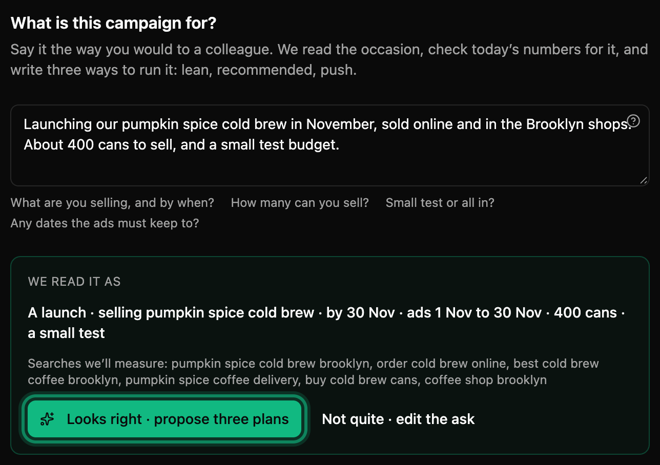 We read it as: a launch, selling pumpkin spice cold brew, ads 1 Nov to 30 Nov, 400 cans, a small test, then the searches it will measure, with Looks right · propose three plans ringed