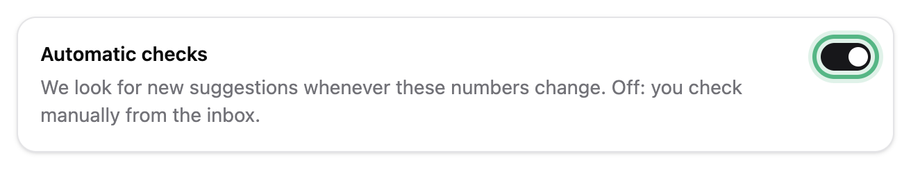 The Automatic checks card: we look for new suggestions whenever these numbers change, with its switch on and ringed