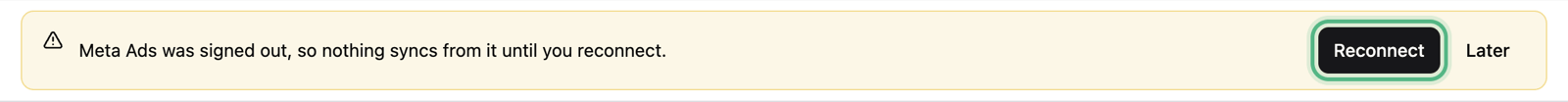 The yellow note at the top of the page saying Meta Ads was signed out, so nothing syncs from it until you reconnect, with Reconnect ringed next to Later