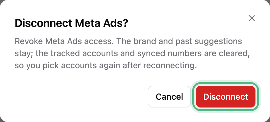 Disconnect Meta Ads?: the access is revoked, the brand and past suggestions stay, the tracked accounts and synced numbers are cleared, and Disconnect ringed