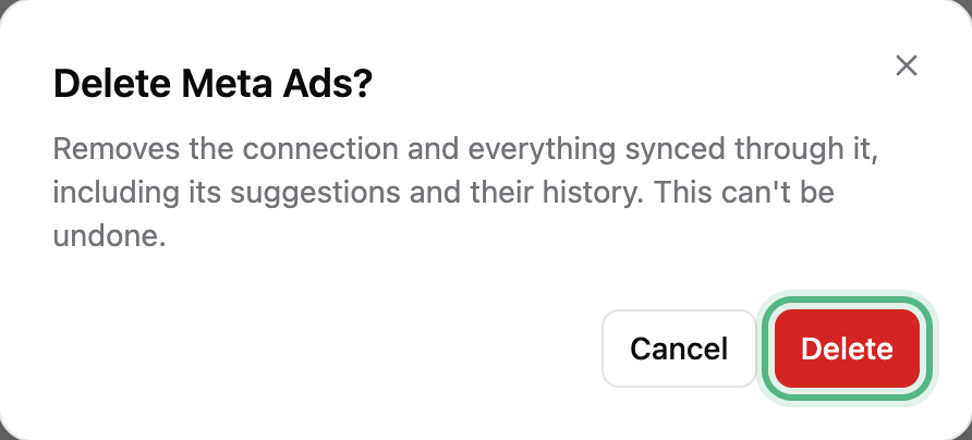 Delete Meta Ads?: it removes the connection and everything synced through it, including its suggestions, and can’t be undone, with Delete ringed