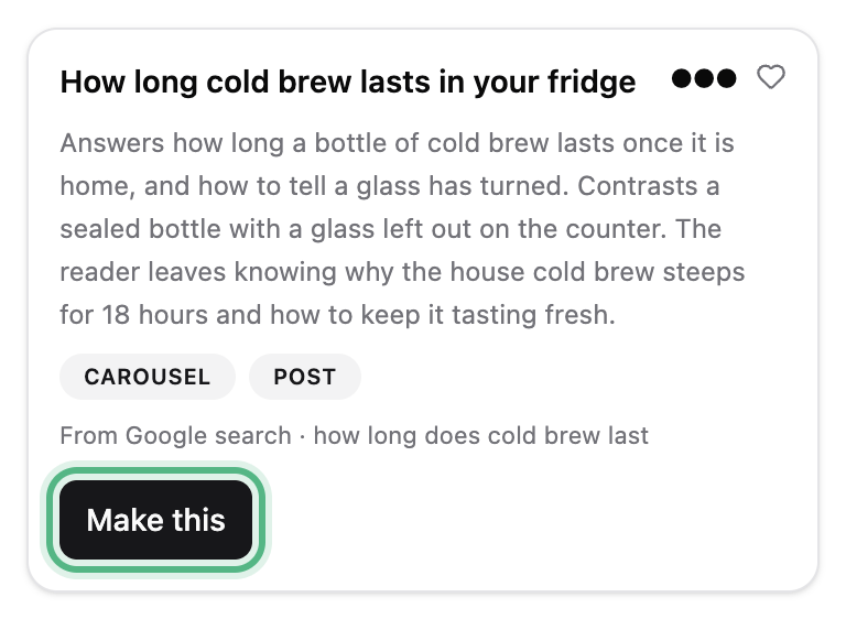 An idea card titled How long cold brew lasts in your fridge, marked From Google search · how long does cold brew last, with Make this ringed