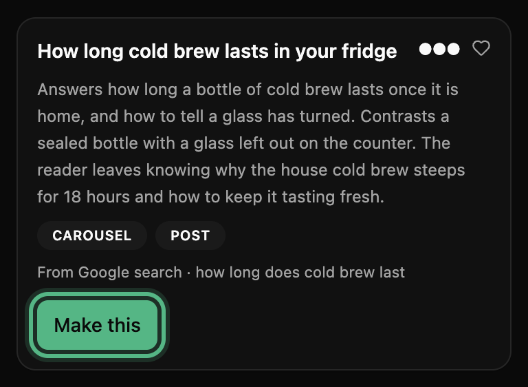 An idea card titled How long cold brew lasts in your fridge, marked From Google search · how long does cold brew last, with Make this ringed